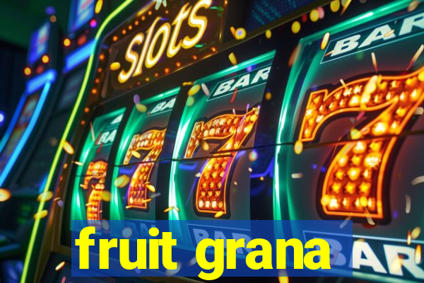 fruit grana